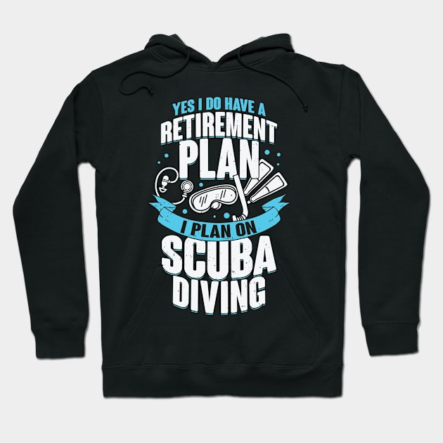 Retirement Plan Scuba Diving Diver Gift Hoodie by Dolde08